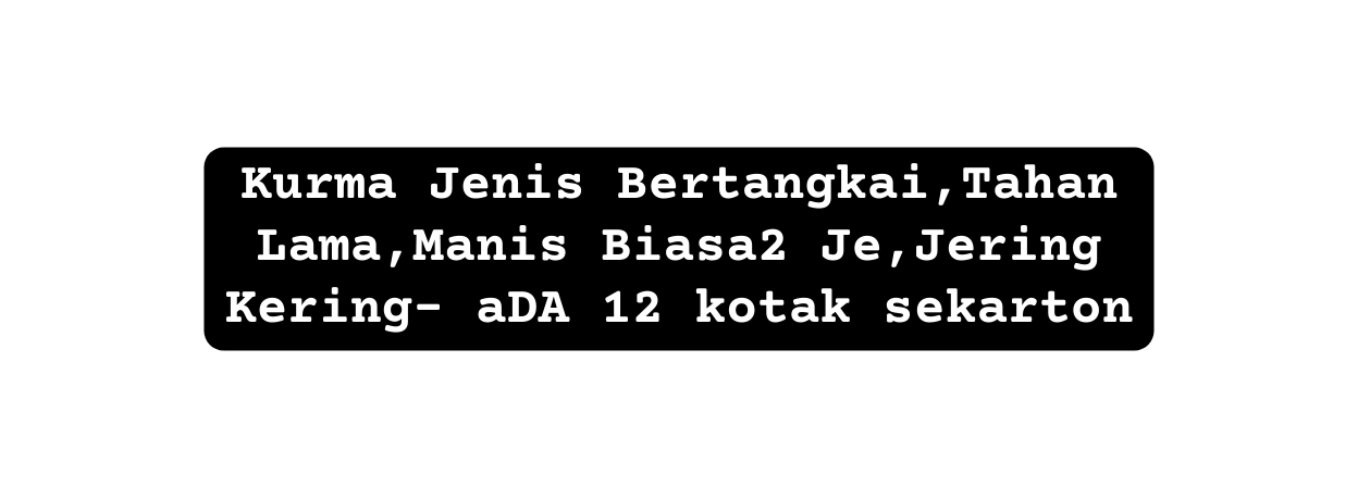 Kurma Jenis Bertangkai Tahan Lama Manis Biasa2 Je Jering Kering aDA 12 kotak sekarton